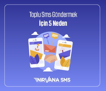 TOPLU SMS GÖNDERMEK İÇİN 5 NEDEN