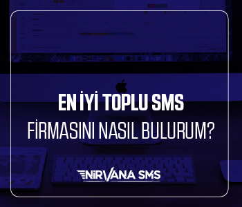EN İYİ TOPLU SMS FİRMASINI NASIL BULURUM?