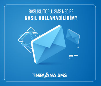 Başlıklı Toplu Sms Nedir? Nasıl Kullanabilirim?