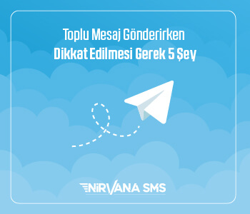 Toplu Mesaj Gönderirken Dikkat Edilmesi Gereken 5 Şey